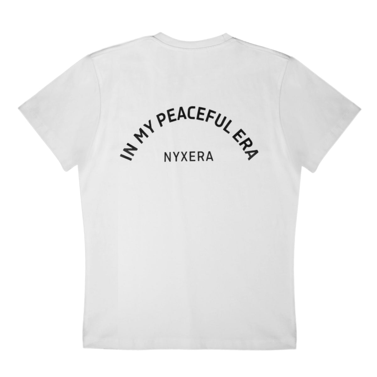 White t-shirt with black text 'IN MY PEACEFUL ERA NYXERA' on a white background